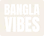 Bangla Vibes